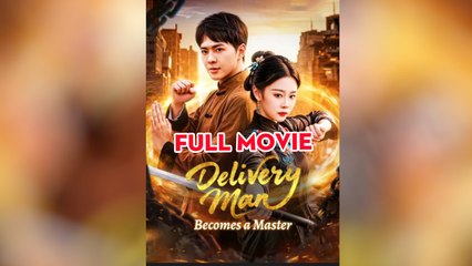 Delivery Man Becomes A Master - Full Movie