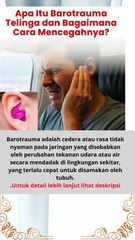 Apa Itu Barotrauma Telinga dan Bagaimana Cara Mencegahnya