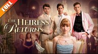 The Heiress Returns The Heiress Returns #Full Movie _ Playlet - DramaW