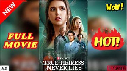 ❣️🍅💥 True Heiress Never Lies dailymotion