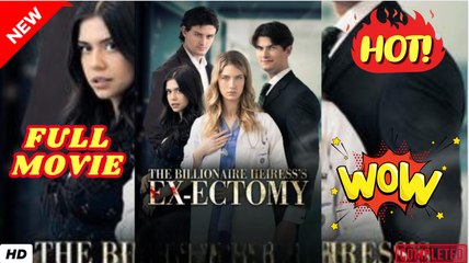 🧡🍏 🔥 The Billionaire Heiress's Ex-ectomy dailymotion