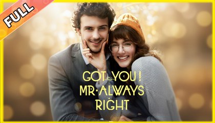 Got You! Mr. Always Right (NEW) - FULL [Eng Sub]