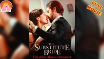 💖The Substitute Bride #Full 🐽 Top Movie 2025 - Sunshine Movies Channel
