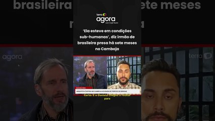 ‘Ela esteve em condições sub-humanas’, diz irmão de brasileira presa no Camboja #shorts