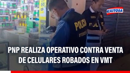 PNP realiza operativo contra venta de celulares robados en VMT