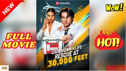 ♥️🌟 Countdown to Life Rescue at 30000 Feet dailymotion