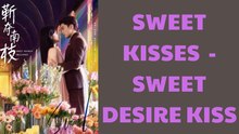 SWEET KISSES / SWEET DESIRE KISS - FULL MOVIES ENGLISH SUB
