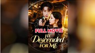 He Descended for Me Full Movies English sub