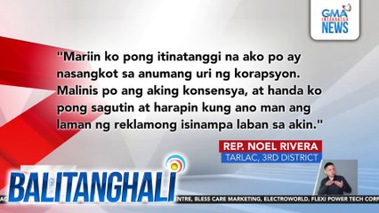 Itinanggi ni 3rd District Representative Noel Rivera na sangkot siya sa anumang katiwalian matapos ireklamo sa Ombudsman ng grupong United Pilipino Against Crime and Corruption | Balitanghali