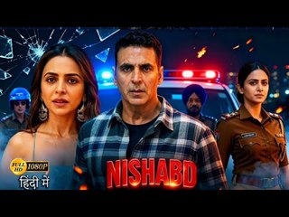 Nishabd Full Movie Akshay Kumar, Rakul Preet Singh Bollywood Action Thriller Movie Full HD in Hindi