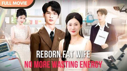 [ENG SUB] Reborn Fat Wife, No More Wasting Energy - Full #cdrama #fullepisode #revenge