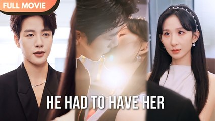 [ENG SUB] He Had to Have Her - Full #cdrama #fullepisode #revenge