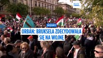 Orbán: Bruksela zdecydowała się na wojnę