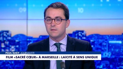 L'édito de Paul Sugy : «Film "Sacré coeur" à Marseille : laïcité à sens unique»