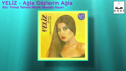 Yeliz - Ağla Gözlerim Ağla