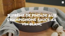 Suprême de pintade aux champignons sauce au vin blanc