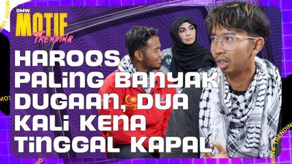 Dugaan Besar Haroqs Ke Gaza, Dua Kali Kena Tinggal Kapal! | Motif Trending S4