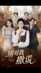 别对我撒谎（60集）| 王思思 & 杨雨萌主演的精彩短剧🎬