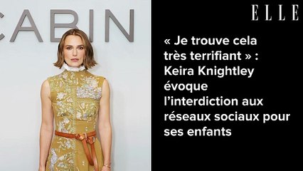 « Je trouve cela très terrifiant » : Keira Knightley évoque l’interdiction aux réseaux sociaux pour ses enfants