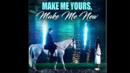 Make Me Yours, Make Me New