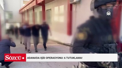 Adana'da IŞİD operasyonu: 6 tutuklama!