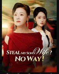 Steal My Son's Wife No Way Chinese Drama - English Sub