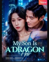 My Son is a Dragon Heir Chinese Drama - English Sub