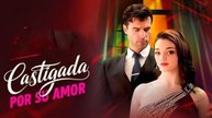 Castigada por su amor (Doblado) en Español