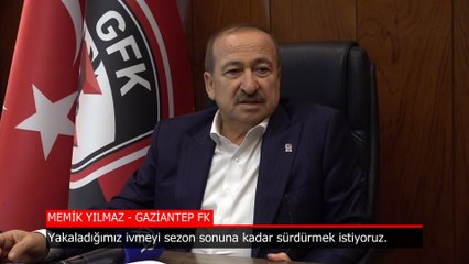 Gaziantep FK Başkanı Memik Yılmaz: Yakaladığımız ivmeyi sürdürmek istiyoruz