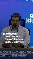 ‘No Crazy War, Please’ Maduro on US Deployment