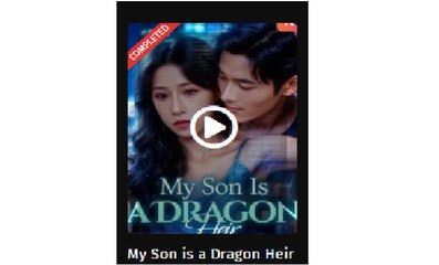 My Son is a Dragon Heir Chinese Drama - English Sub