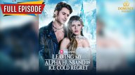 Leaving My Alpha Husband in Ice Cold Regret Full Movie | Phoenix