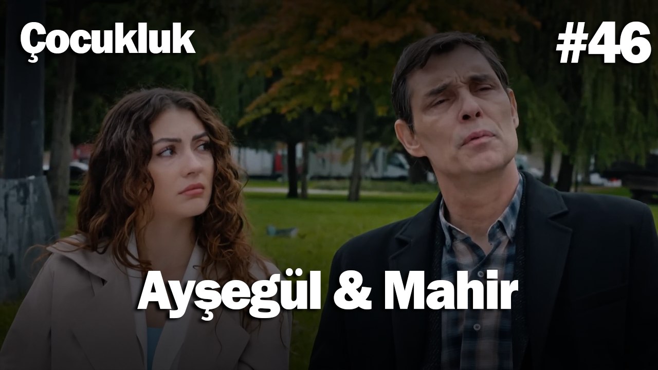 Ayşegül & Mahir #46 - Çocukluk