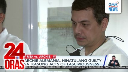 Archie Alemania, hinatulang guilty sa kasong acts of lasciviousness | 24 Oras