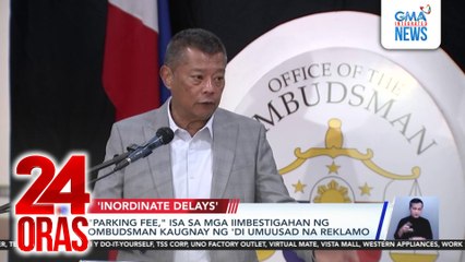 “Parking fee,” isa sa mga iimbestigahan ng Ombudsman kaugnay ng ‘di umuusad na reklamo | 24 Oras