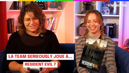 La team Serieously joue à Resident Evil 7 !