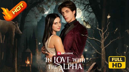 In Love with the Alpha | Full Movie HD - Jake Galluccio Adam Santa Cruz Autumn Noel Mikyla Bordner Drama Young Adult Fantasy Love Triangle Romantic Suspenseful USA