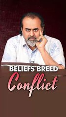 Beliefs Breed Conflict || Acharya Prashant