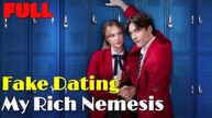 Fake Dating My Rich Nemesis - FULL MOVIES ENGLISH SUB