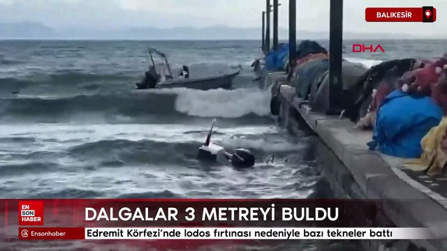 Edremit Körfezi’nde lodos fırtınası nedeniyle bazı küçük balıkçı tekneleri battı