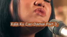 Kala Ku Cari Damai Part 3