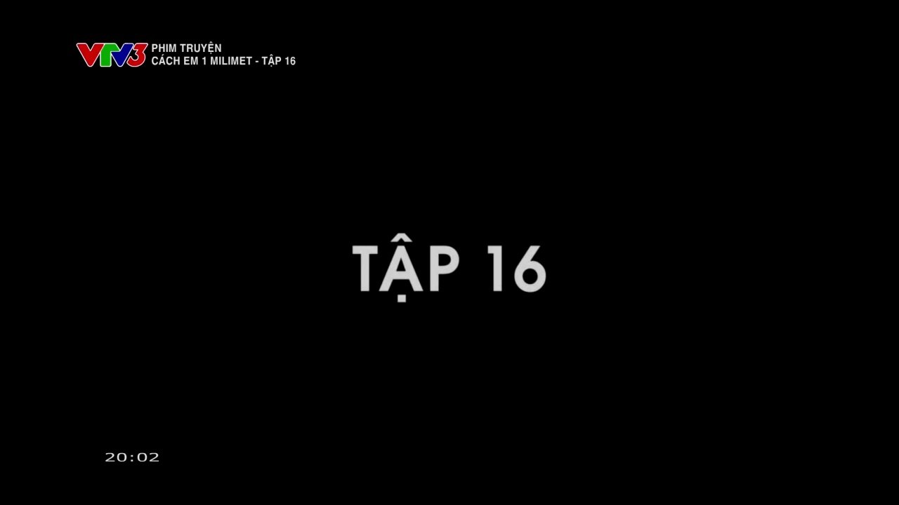 FULL Cách Em 1 Milimet Tập 16 - Phim Việt Nam VTV3