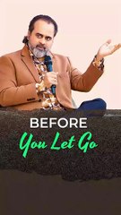 Before you let go || Acharya Prashant
