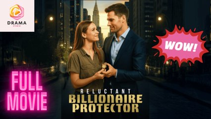 [New] Reluctant Billionaire Protector #dramashort - Full Movie  Drama Hub