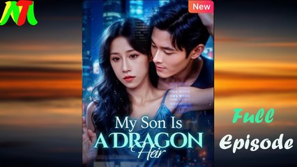 My Son Is A Dragon Heir Full