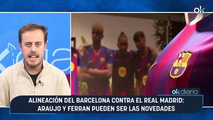 Alineación del Barcelona contra el Real Madrid: Araujo y Ferran pueden ser las novedades
