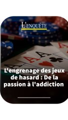 L'engrenage des jeux de hasard : De la passion à l'addiction I L'Enquête
