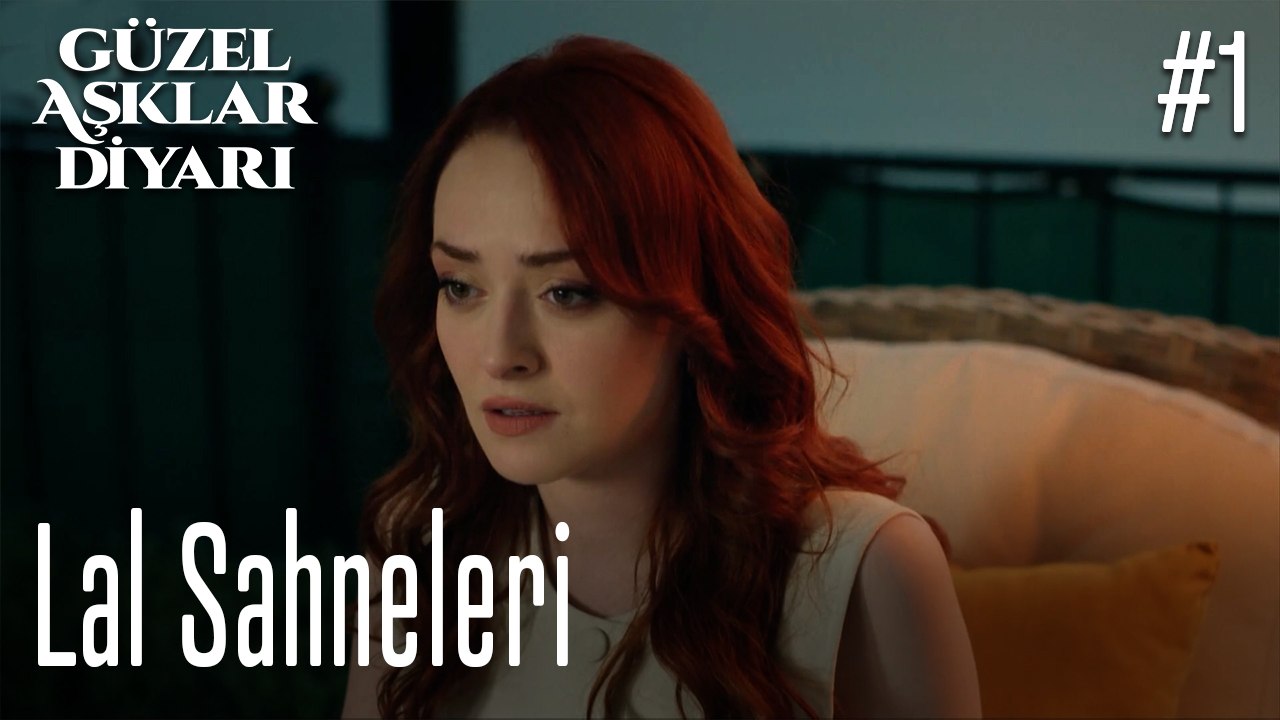 Lal Sahneleri - Güzel Aşklar Diyarı