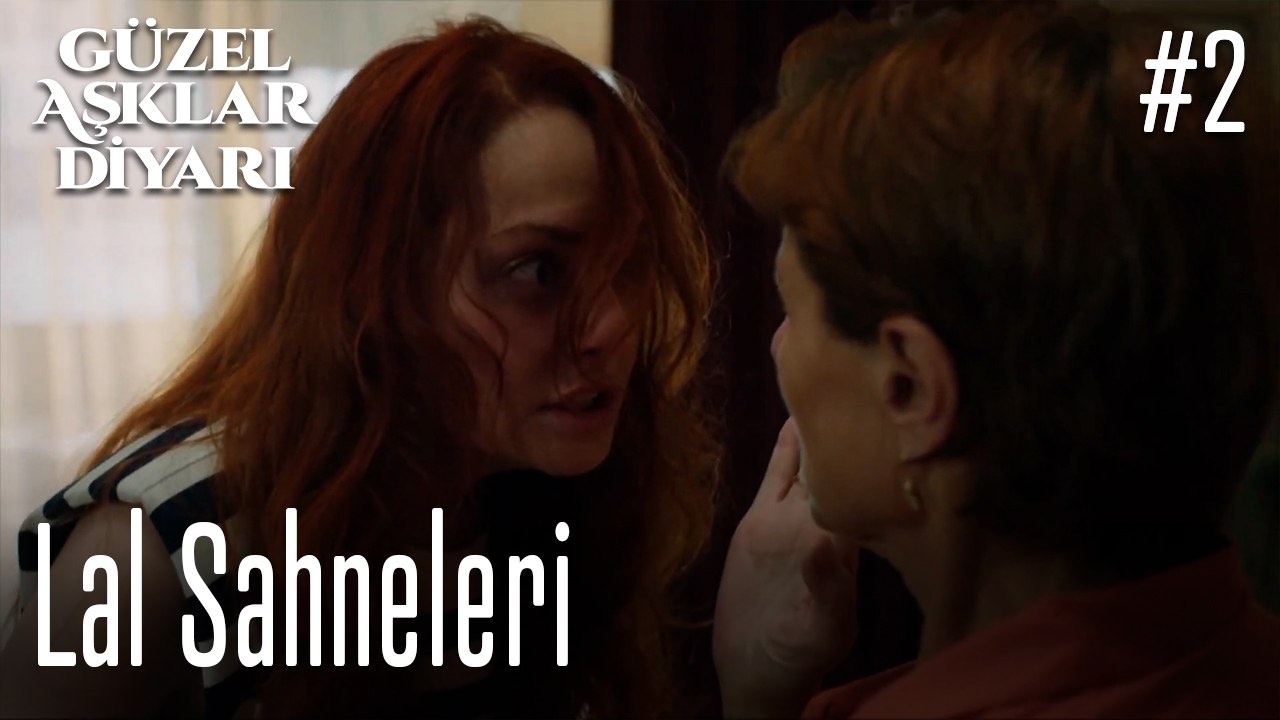 Lal Sahneleri - Güzel Aşklar Diyarı