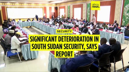 Report highlights significant security deterioration in South Sudan
